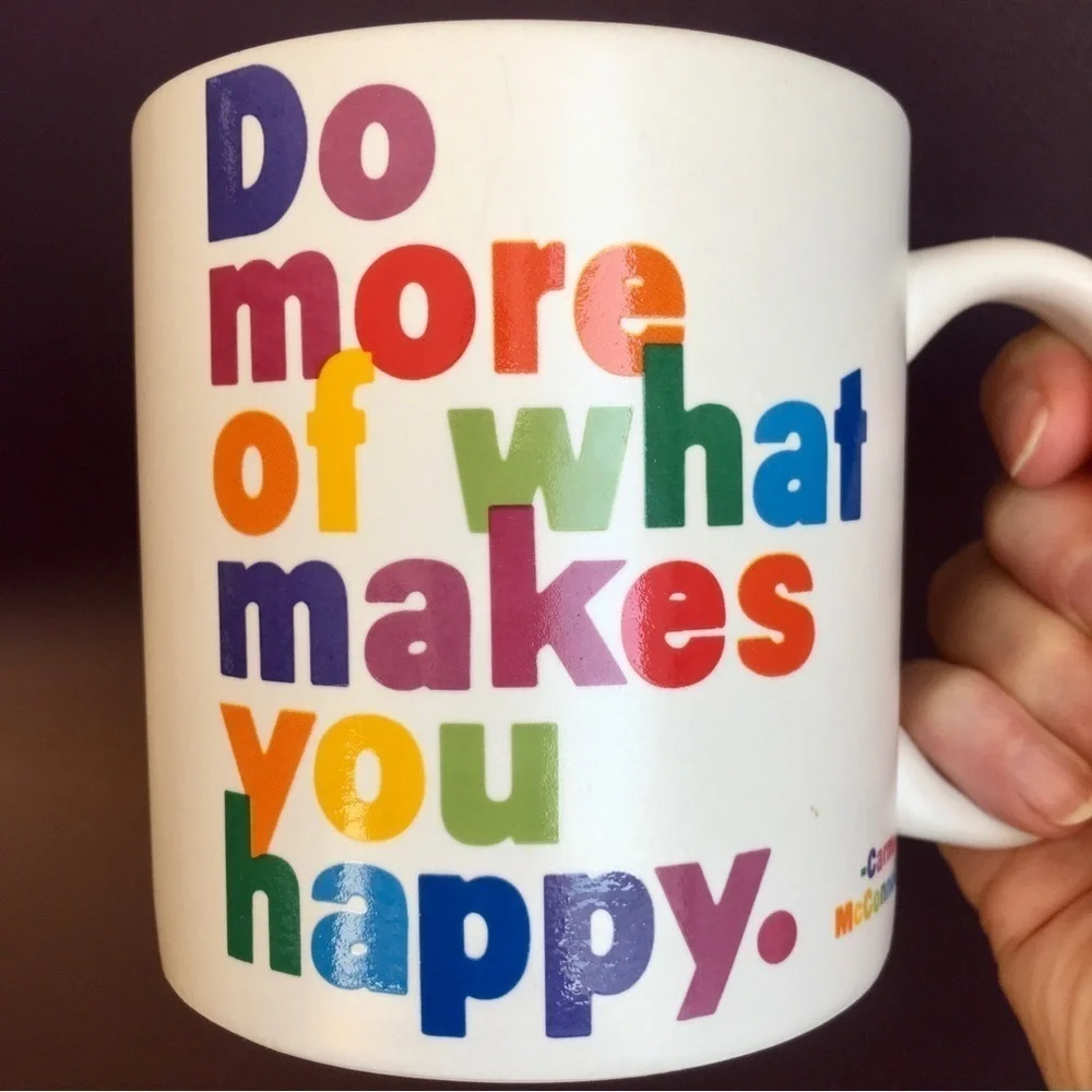 “Do more of what makes you happy.” Colorful Coffee Mug, White, 15 oz